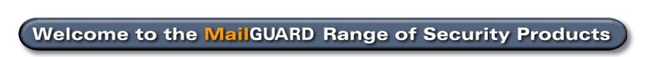 Welcome to the MailGUARD range of Security Products